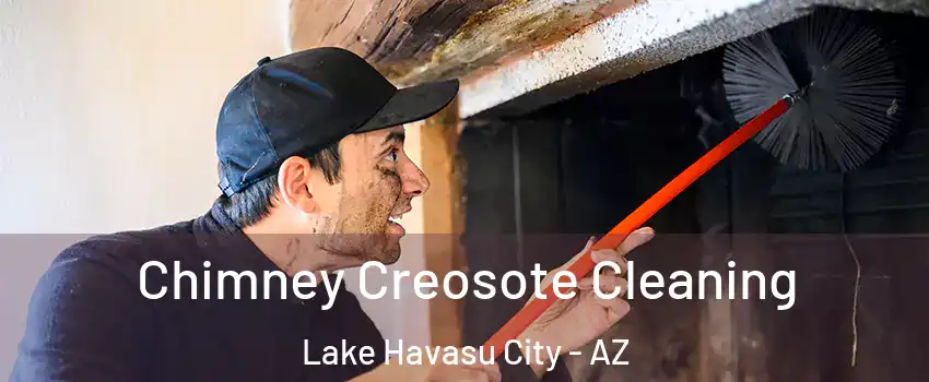  Chimney Creosote Cleaning Lake Havasu City - AZ