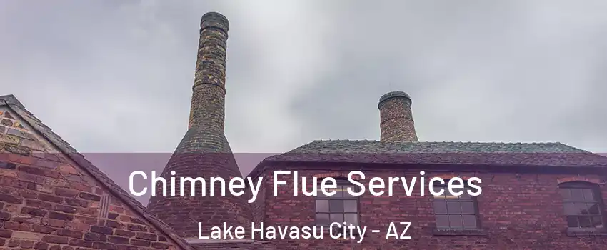  Chimney Flue Services Lake Havasu City - AZ