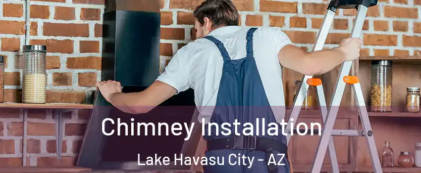  Chimney Installation Lake Havasu City - AZ