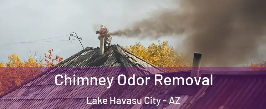  Chimney Odor Removal Lake Havasu City - AZ