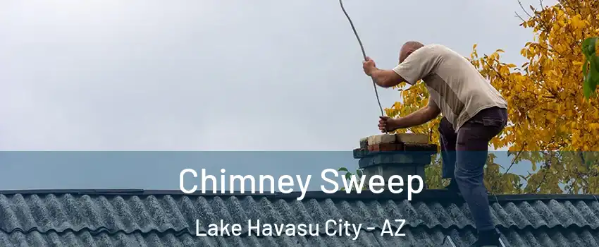  Chimney Sweep Lake Havasu City - AZ