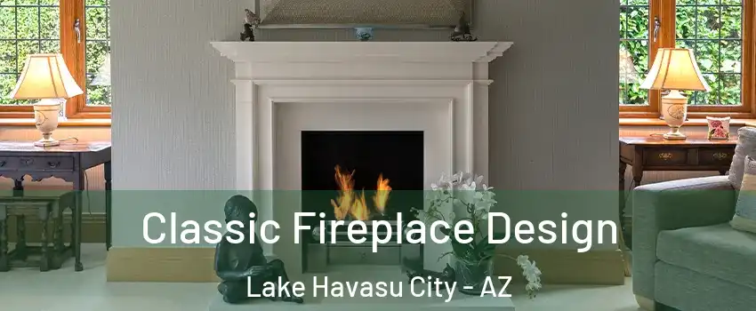  Classic Fireplace Design Lake Havasu City - AZ