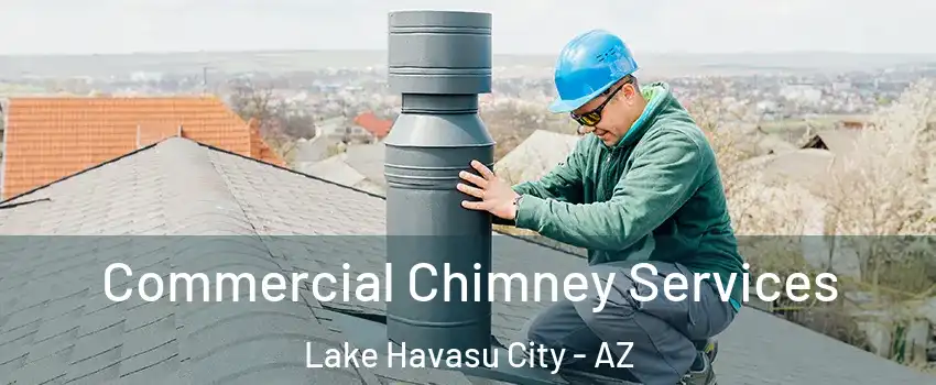 Commercial Chimney Services Lake Havasu City - AZ