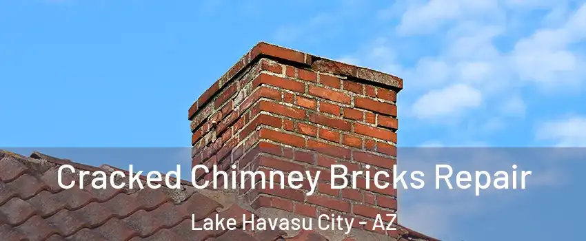  Cracked Chimney Bricks Repair Lake Havasu City - AZ