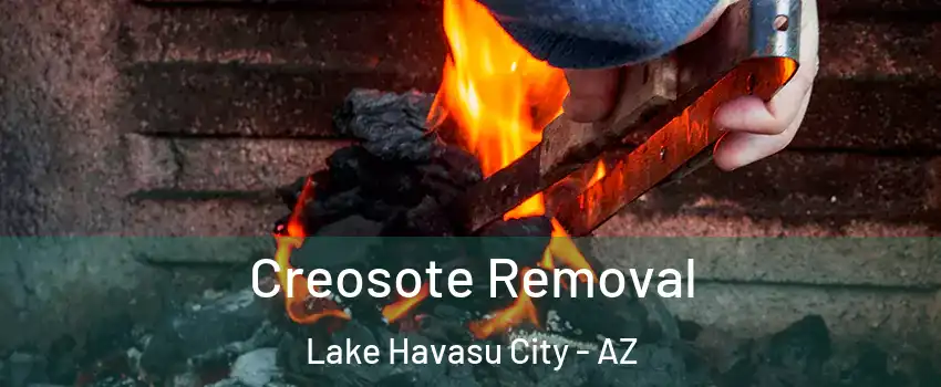  Creosote Removal Lake Havasu City - AZ