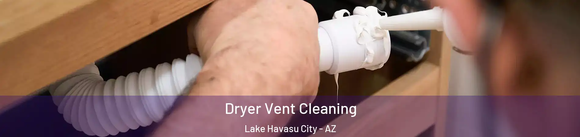  Dryer Vent Cleaning Lake Havasu City - AZ