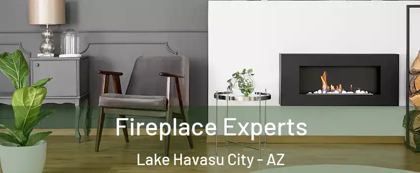  Fireplace Experts Lake Havasu City - AZ