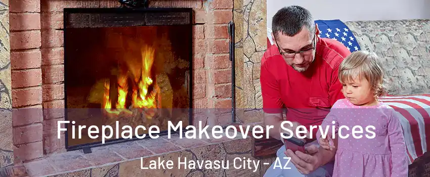  Fireplace Makeover Services Lake Havasu City - AZ