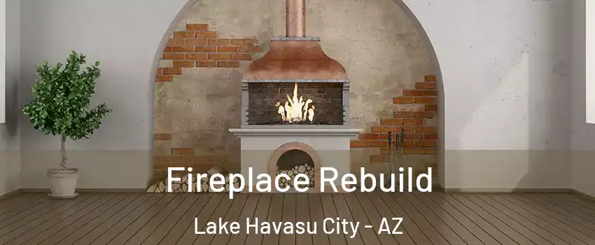  Fireplace Rebuild Lake Havasu City - AZ