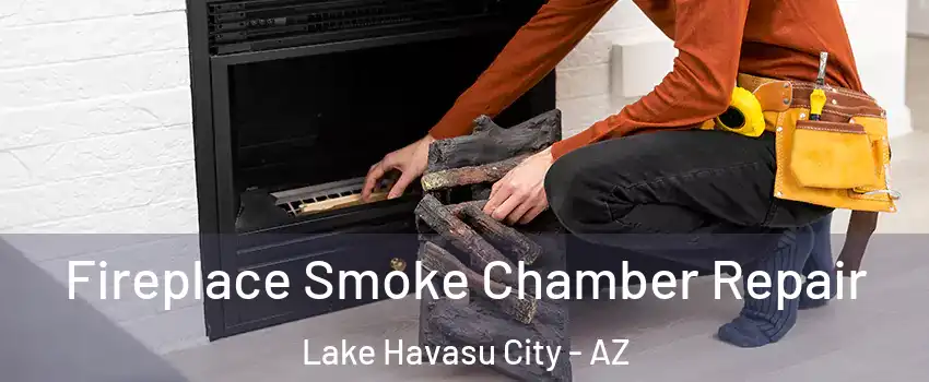 Fireplace Smoke Chamber Repair Lake Havasu City - AZ