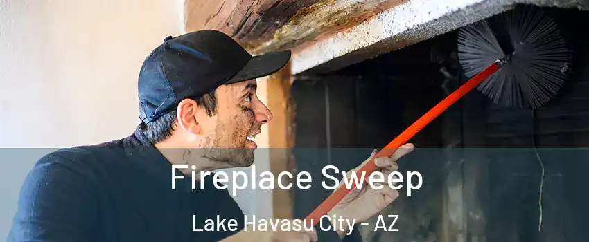  Fireplace Sweep Lake Havasu City - AZ