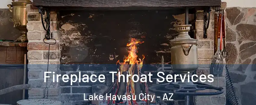  Fireplace Throat Services Lake Havasu City - AZ