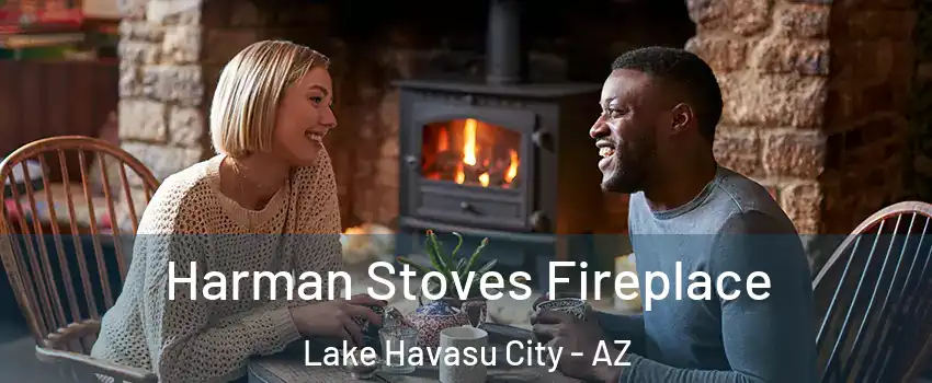  Harman Stoves Fireplace Lake Havasu City - AZ