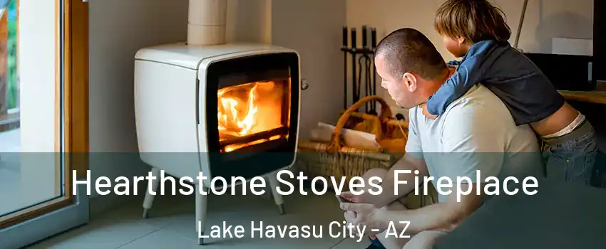  Hearthstone Stoves Fireplace Lake Havasu City - AZ
