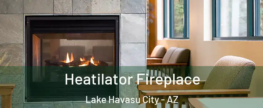  Heatilator Fireplace Lake Havasu City - AZ