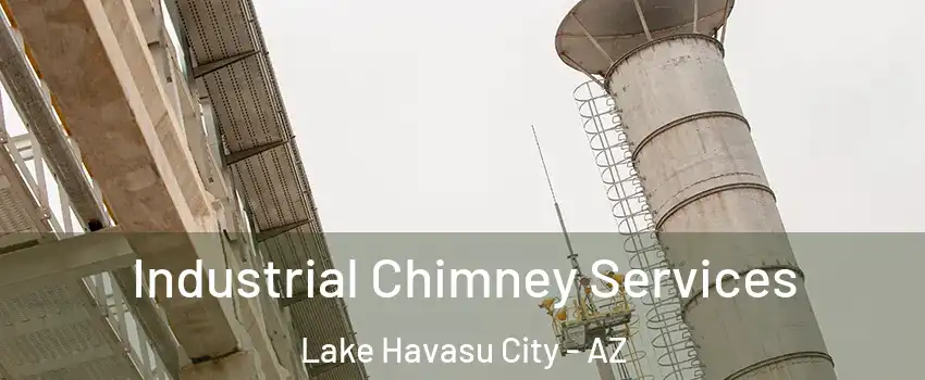  Industrial Chimney Services Lake Havasu City - AZ