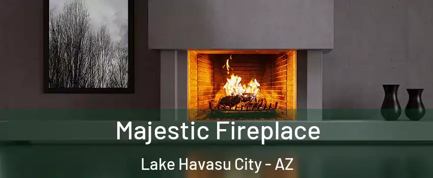  Majestic Fireplace Lake Havasu City - AZ