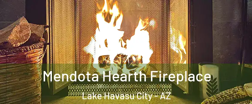  Mendota Hearth Fireplace Lake Havasu City - AZ
