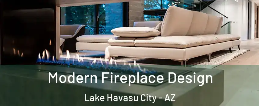  Modern Fireplace Design Lake Havasu City - AZ