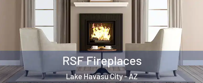  RSF Fireplaces Lake Havasu City - AZ
