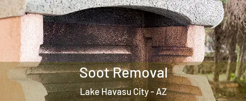  Soot Removal Lake Havasu City - AZ